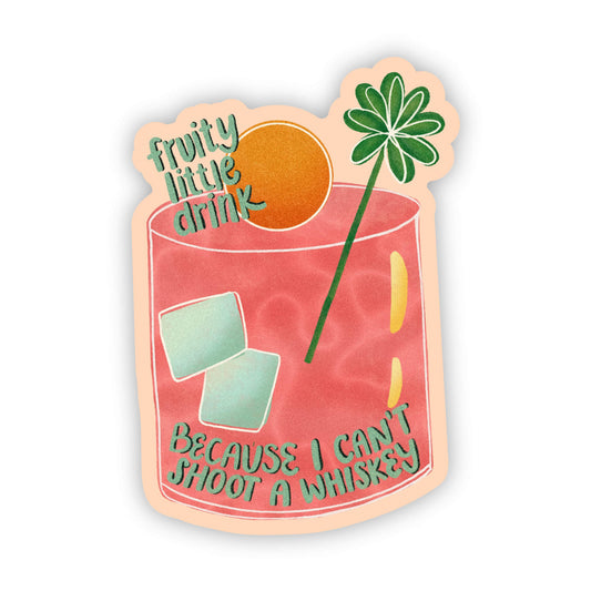 Illustration of a fruity drink with text saying "fruity little drink because I can't shoot a whiskey" on a white background