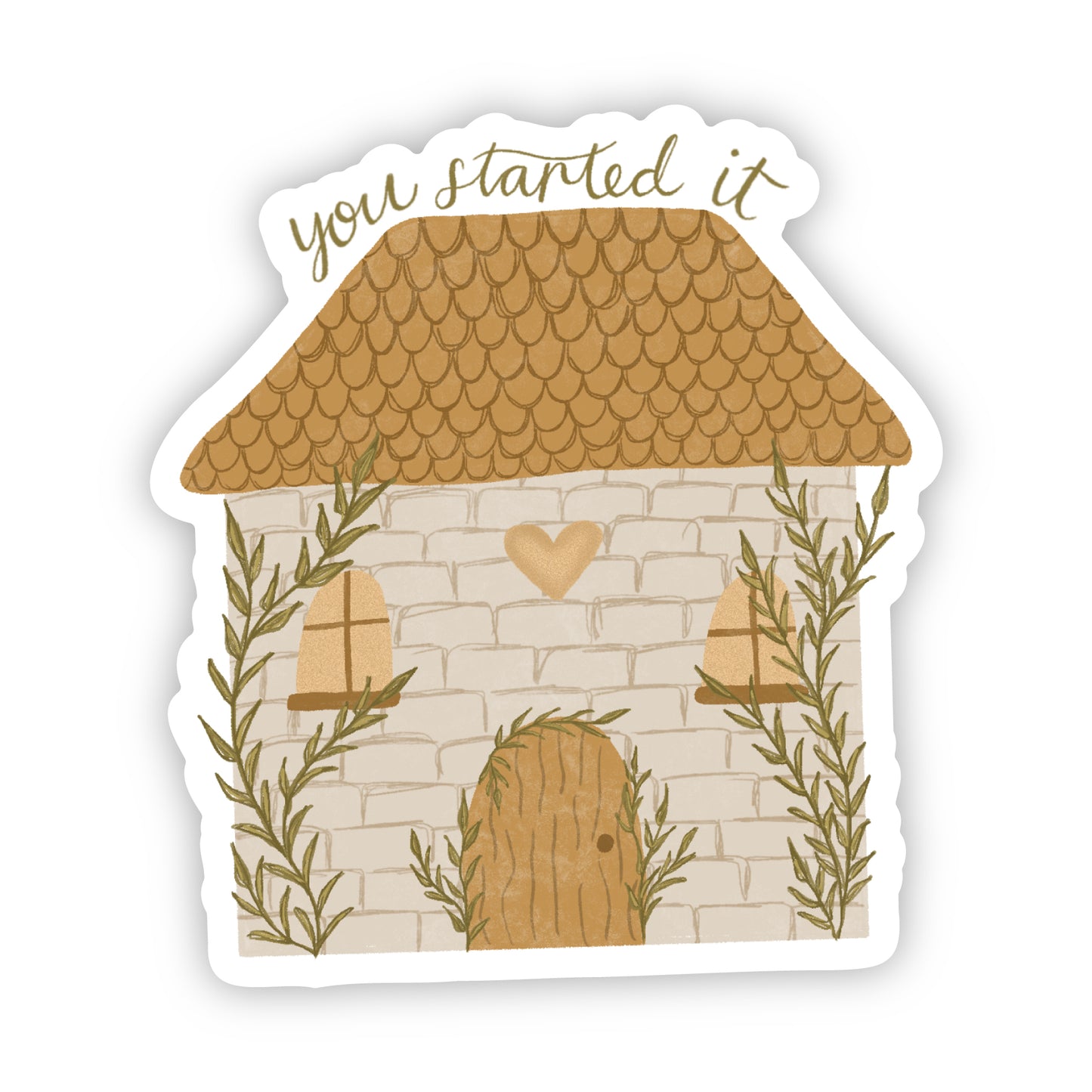 Decorative sticker of a house with 'you started it' text on a white background