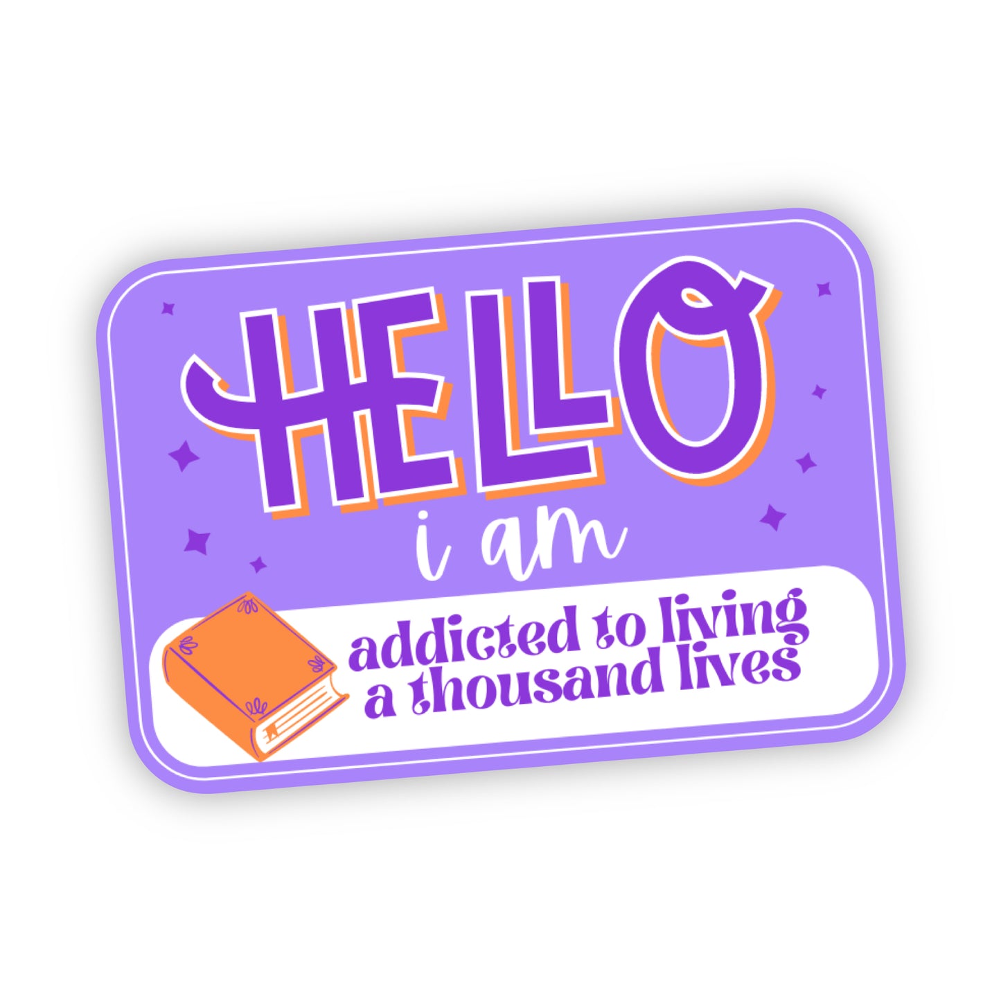 Purple sticker with text 'HELLO i am addicted to living a thousand lives' on a white background