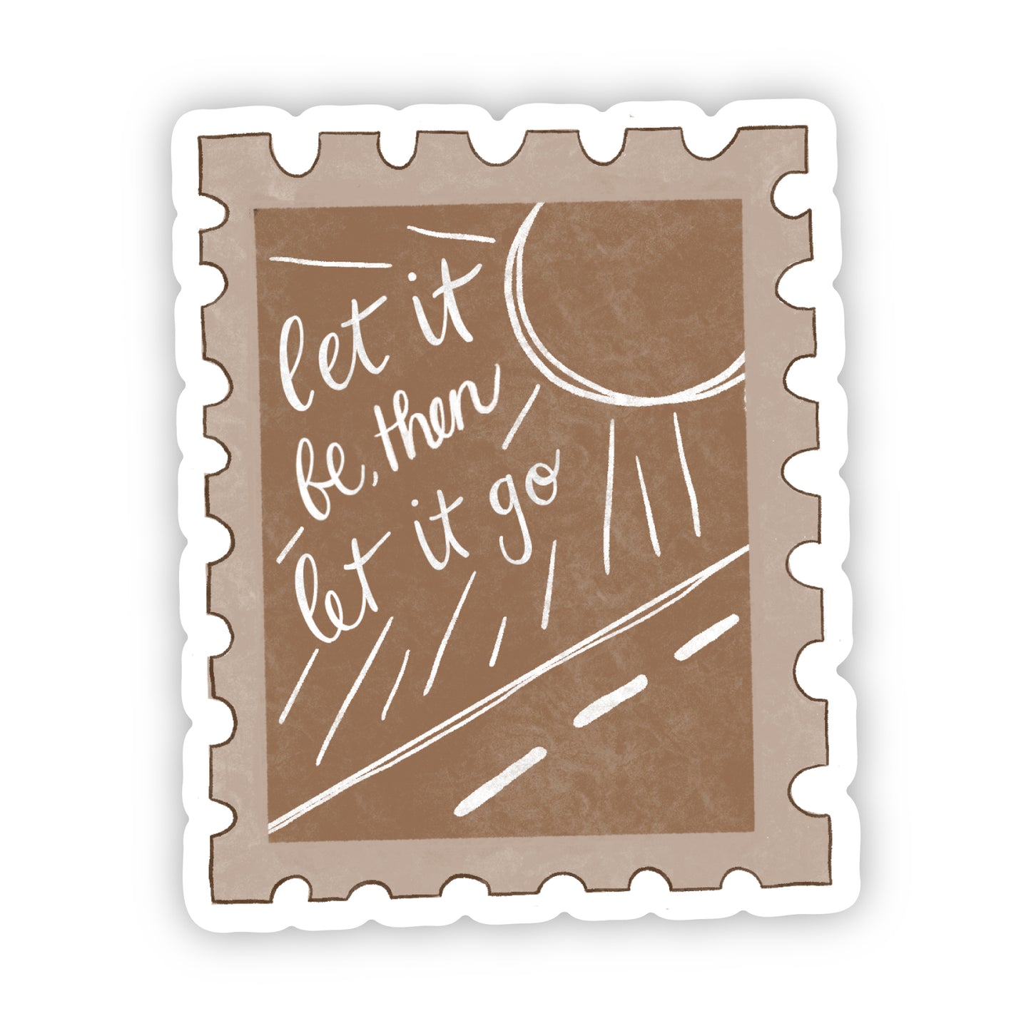 Sticker with 'let it be then let it go' text on a brown background