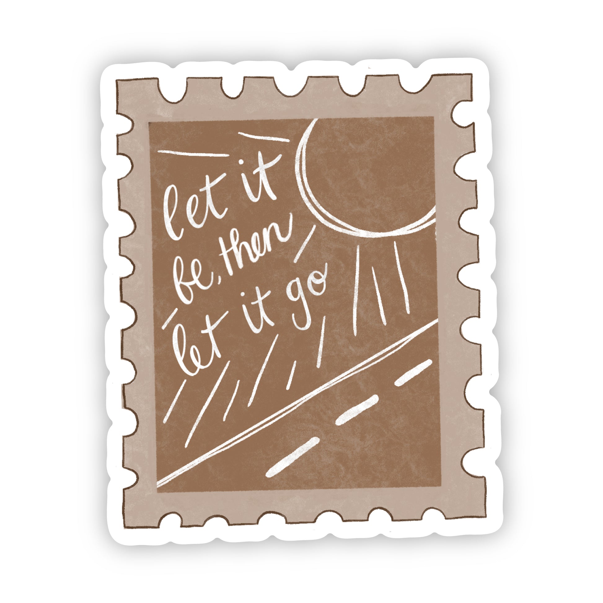 Sticker with 'let it be then let it go' text on a brown background