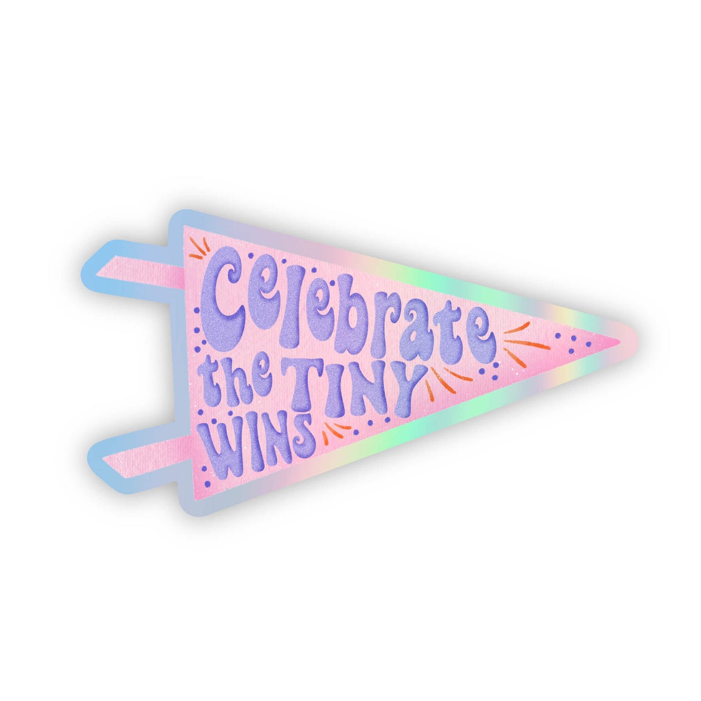 Holographic pennant sticker with 'Celebrate the Tiny Wins' text on a white background