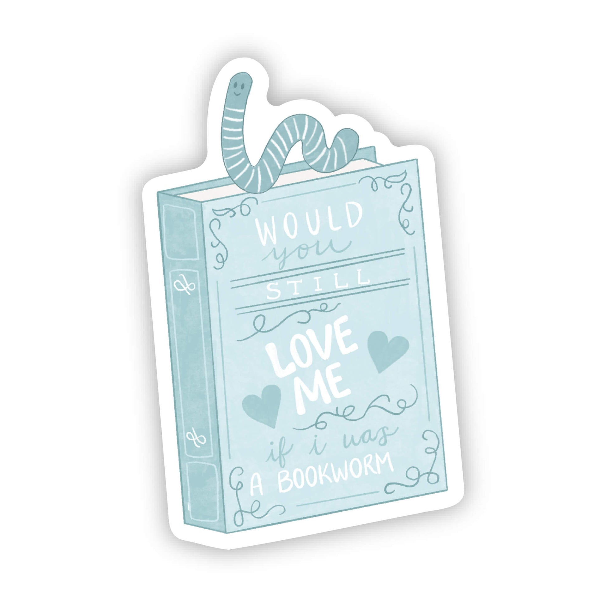 Sticker of a book with text 'Would you still love me if I was a bookworm?' on a white background